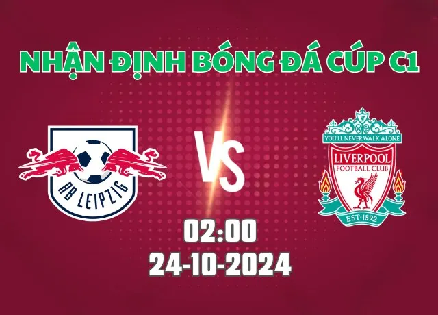 Nhận định bóng đá Leipzig vs Liverpool 02h00 ngày 24/10/2024